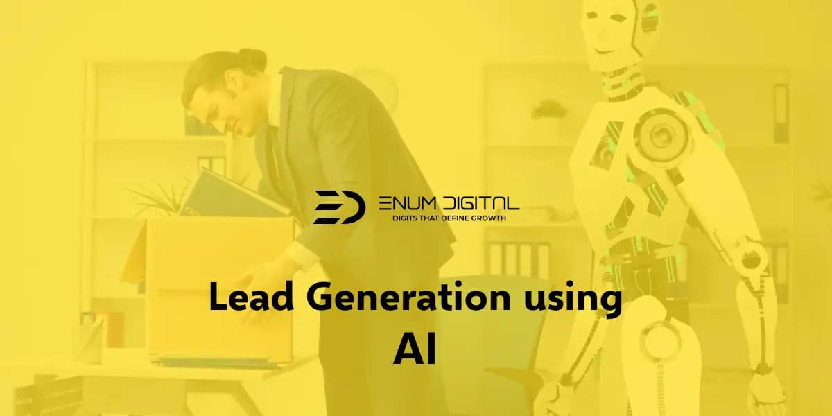 Lead Generation Using AI: A Game-Changer for Modern Businesses