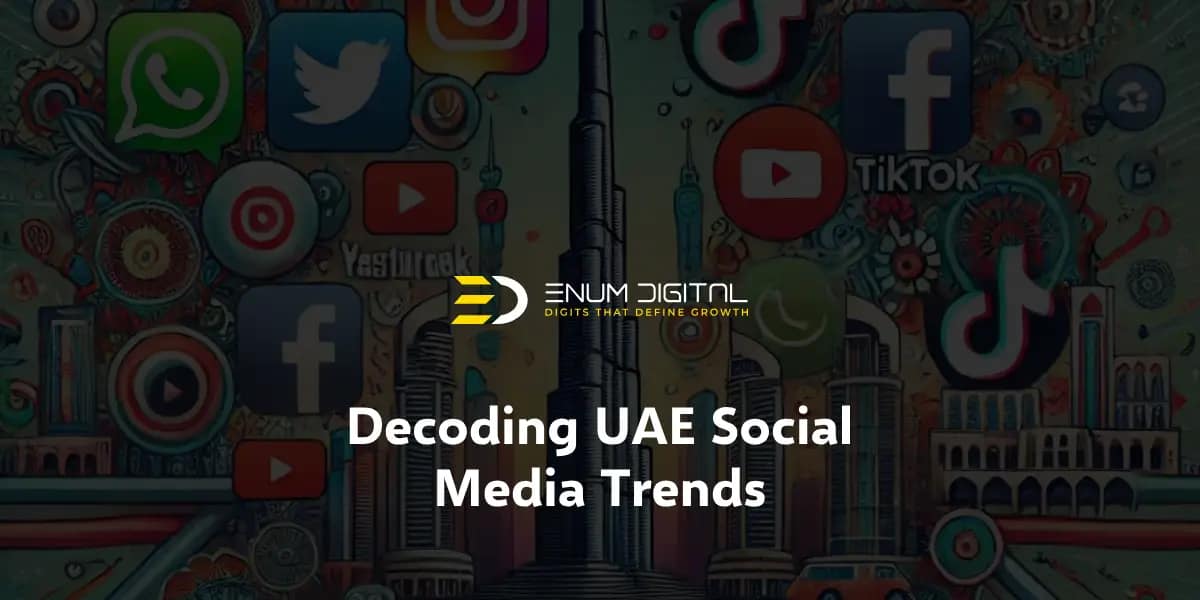 Decoding UAE Social Media Trends – Insights And Statistics For 2024