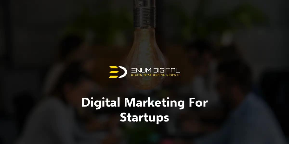 Digital Marketing For Startups: Top Strategies To Use In 2024